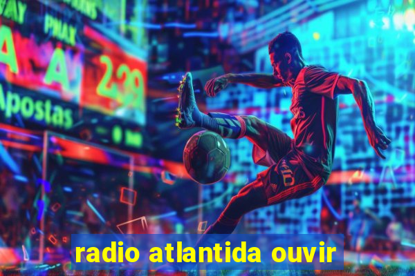 radio atlantida ouvir